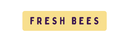 FRESH BEES