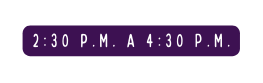 2 30 p M a 4 30 P M